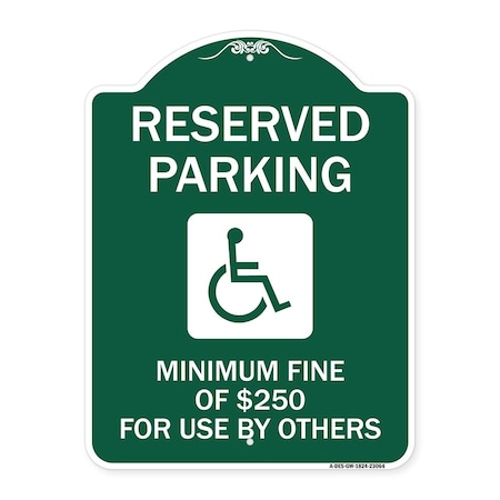 Signmission Reserved Parking Minimum Fine of $250 for Use by Others Accessible Alum, 18" x 24", GW-1824-23064 A-DES-GW-1824-23064